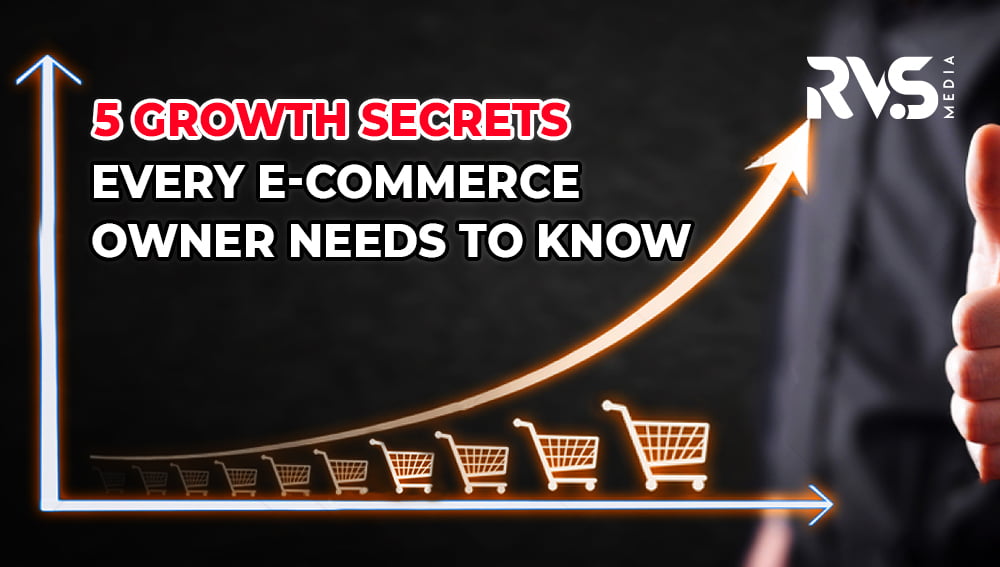 5 Growth Secrets Every Ecommerce Owner Needs To Know