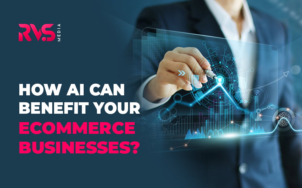 How Artificial Intelligence Can Benefit Your eCommerce Businesses