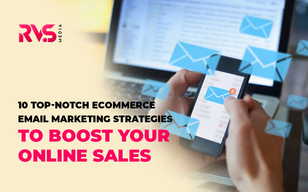Ecommerce Email Marketing Strategies To Boost Your Online Sales