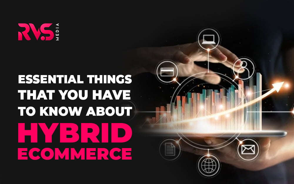 Essential-things-that-you-have-to-know-about-hybrid-ecommerce