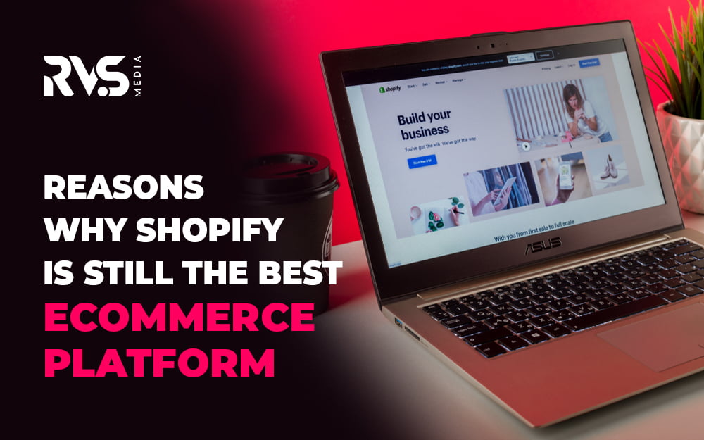 Reasons Why Shopify Is Still the Best eCommerce Platform