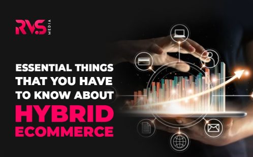 Essential Things That You Have to Know About Hybrid eCommerce