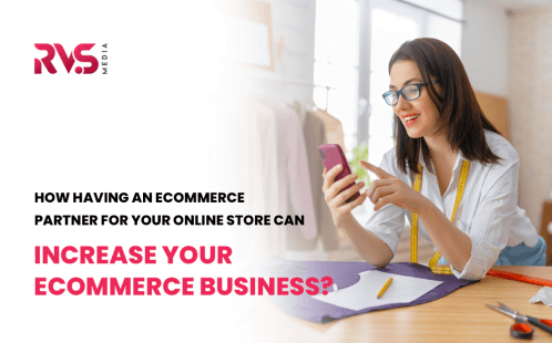 How Having an eCommerce Partner for Your Online Store Can Increase Your eCommerce Business?