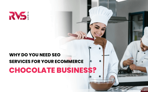 Why Do You Need SEO Services For Your eCommerce Chocolate Business?