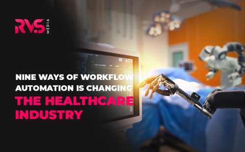 Nine Ways Of Workflow Automation Is Changing The Healthcare Industry