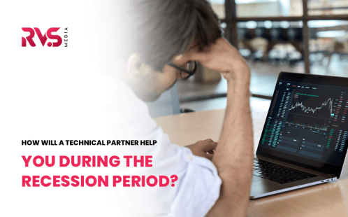 How will a technical partner help you during the recession period?