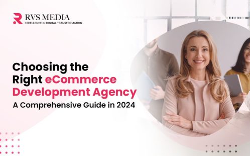 Choosing the Right Ecommerce Software Development Agency: A Comprehensive Guide- 2024