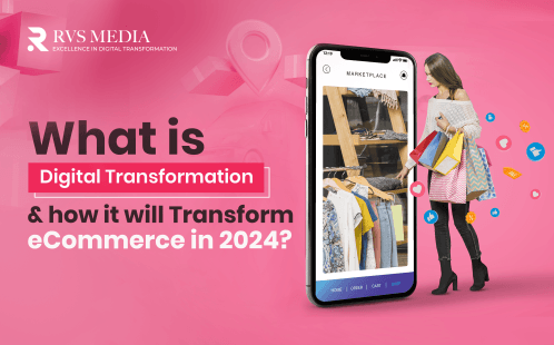 What is Digital Transformation and how it will Transform eCommerce in 2024?