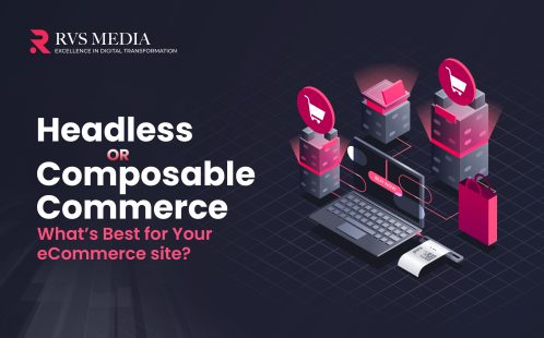 Headless Commerce  Vs Composable Commerce: Which is best for you?
