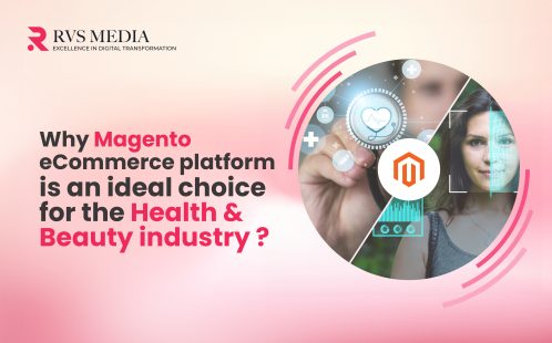 Why Magento (Adobe Commerce) Platform is the Ideal Choice for the Health & Beauty Industry