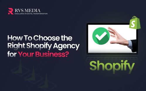 How To Choose the Right Shopify Agency for Your Business?