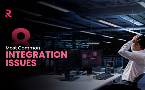 8 Most Common Integration Issues and Why System Integration Failures Happen? 