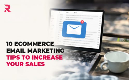 10 Ecommerce Email Marketing Tips To Increase Your Sales