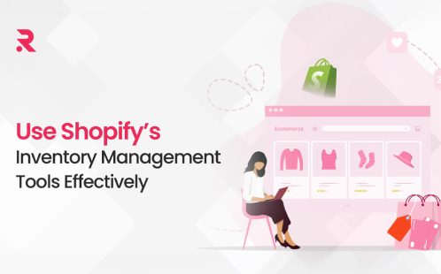 How to Use Shopify’s Inventory Management Tools Effectively?