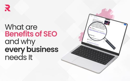 What are Benefits of SEO and Why Every Business Needs It!