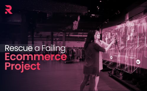 How to Rescue a Failing Ecommerce Project?