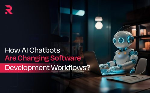 How AI Chatbots Are Changing Software Development Workflows for Businesses? 