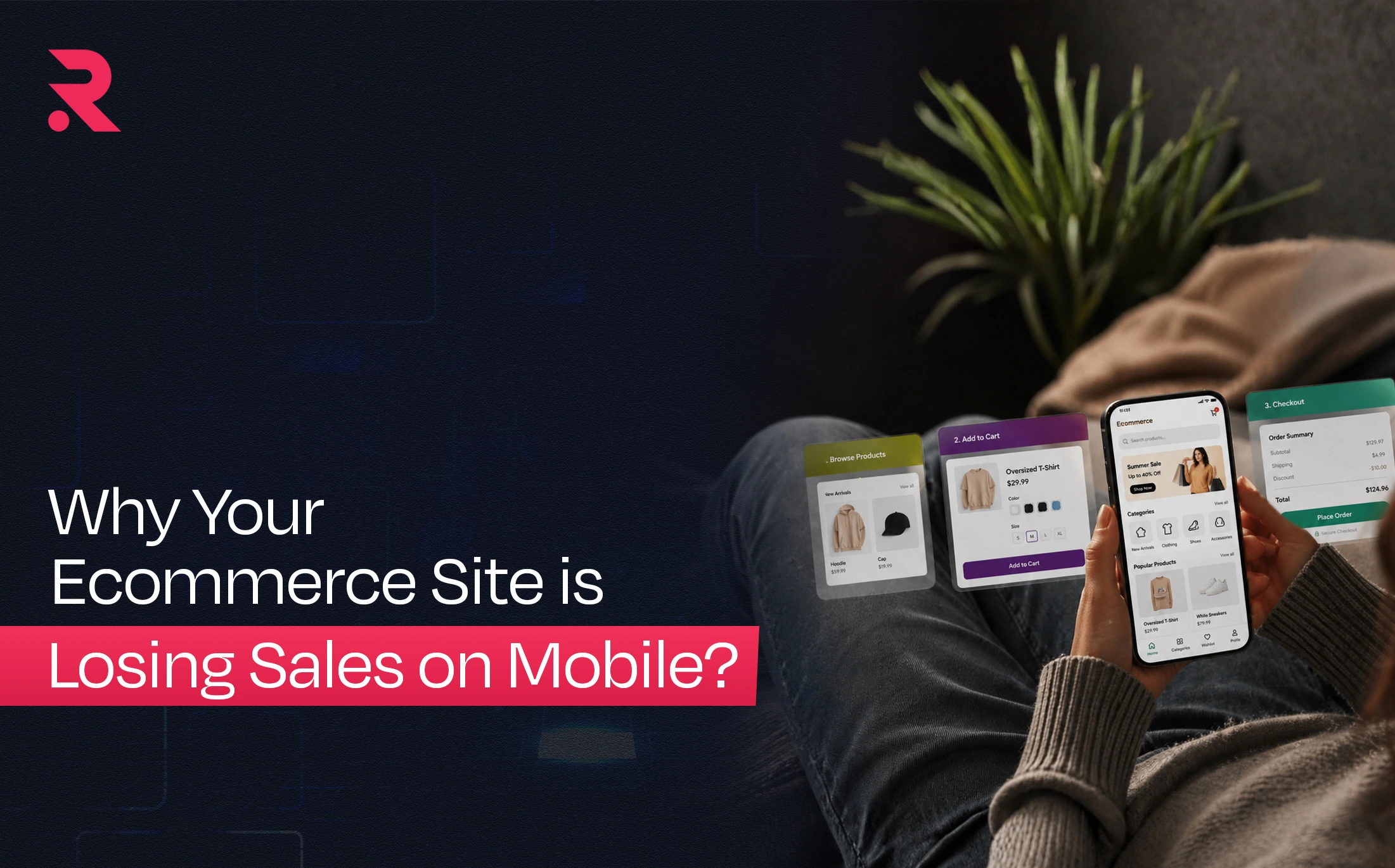 Why Your Ecommerce Site Is Losing Sales on Mobile