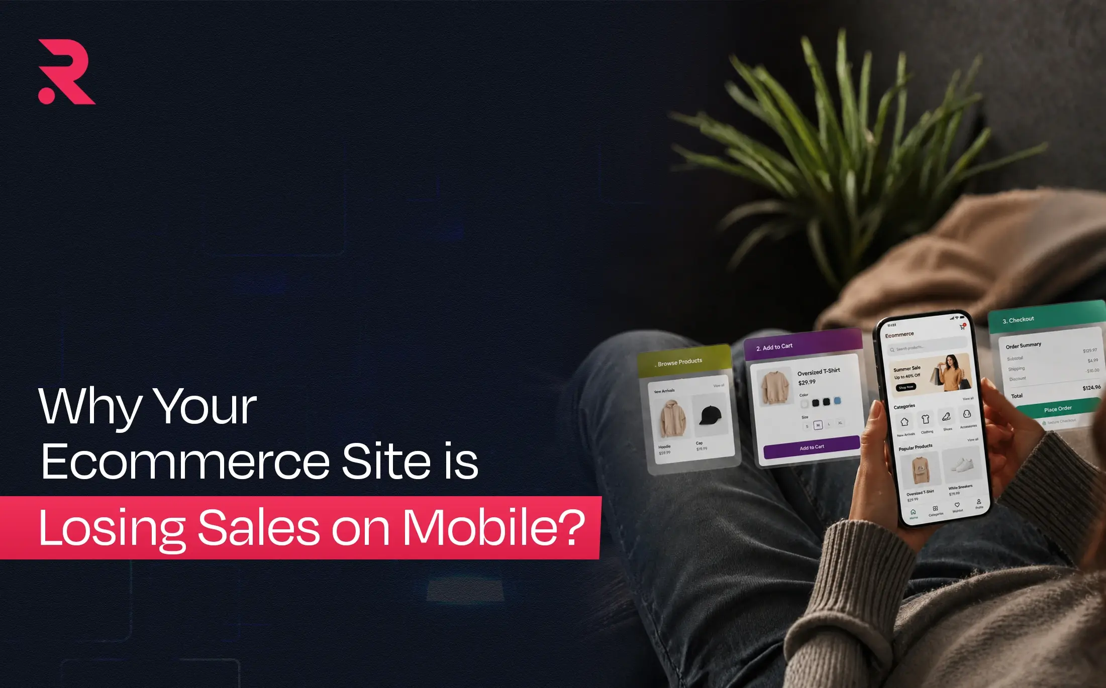 Why-Your-Ecommerce-Site-Is-Losing-Sales-on-Mobile