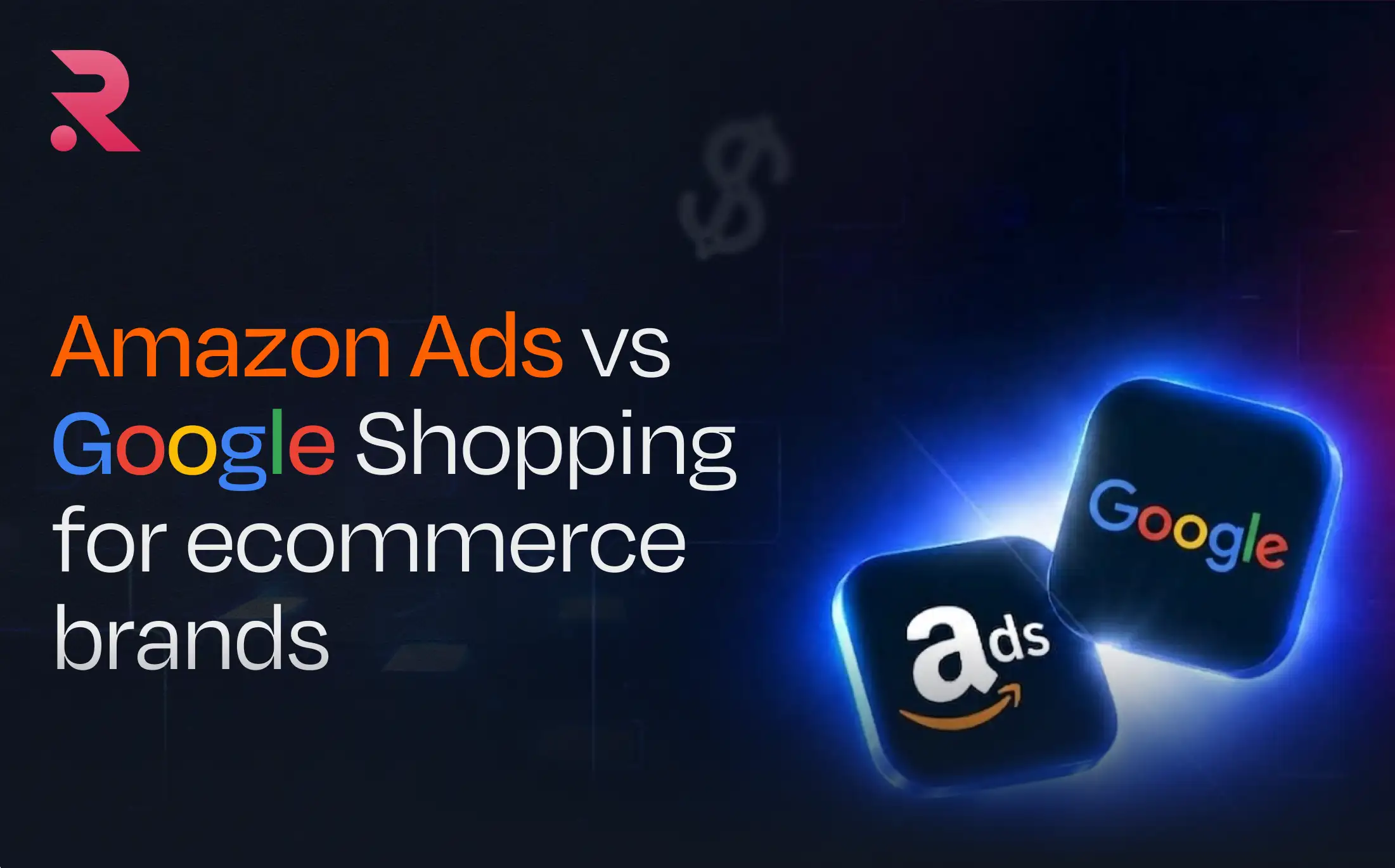 Amazon Ads vs. Google Shopping: Which Platform Is Right for Your Ecommerce Business?
